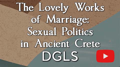 The Lovely Works of Marriage: Sexual Politics in Ancient Crete