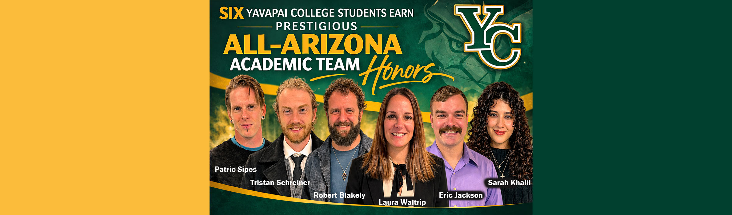 Six Yavapai College students—Patric Sipes, Tristan Schreiner, Robert Blakely, Laura Waltrip, Eric Jackson, and Sarah Khalil—honored on the All-Arizona Academic Team.
